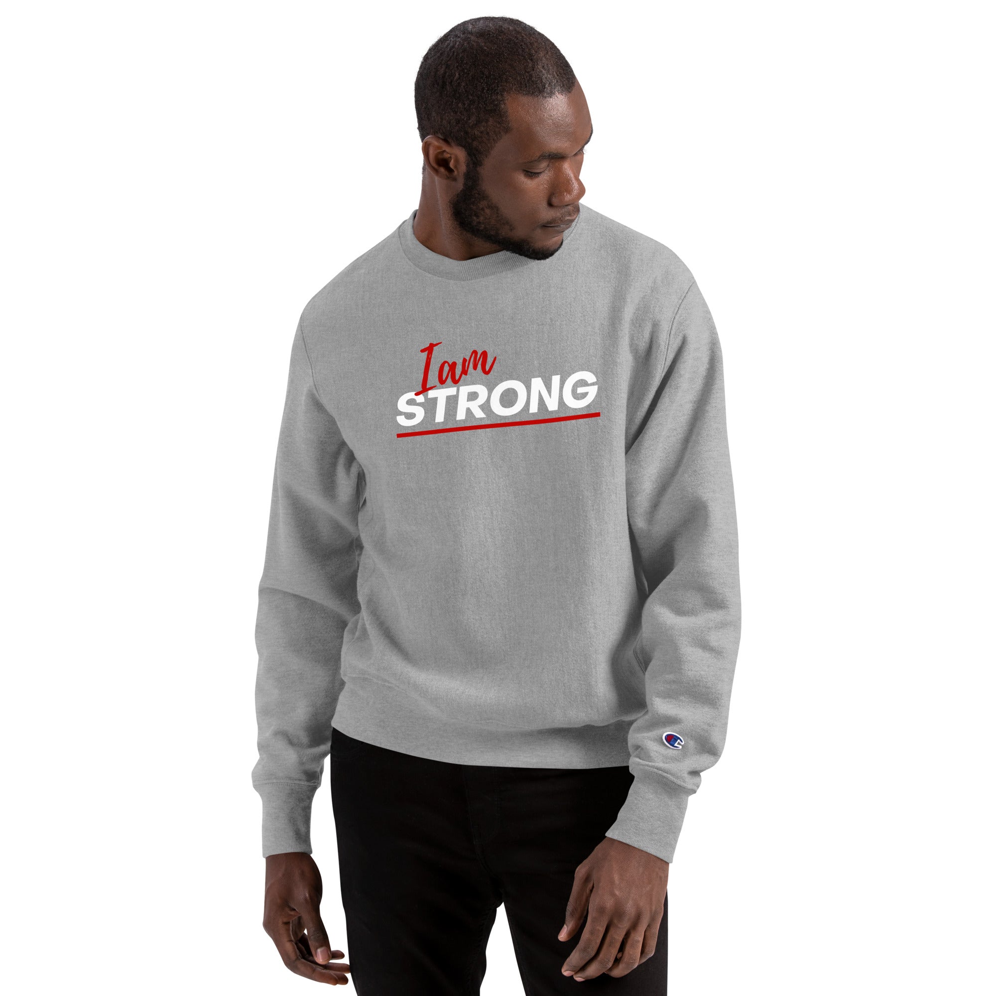 I am strong Champion Sweatshirt - On The Grind Gear