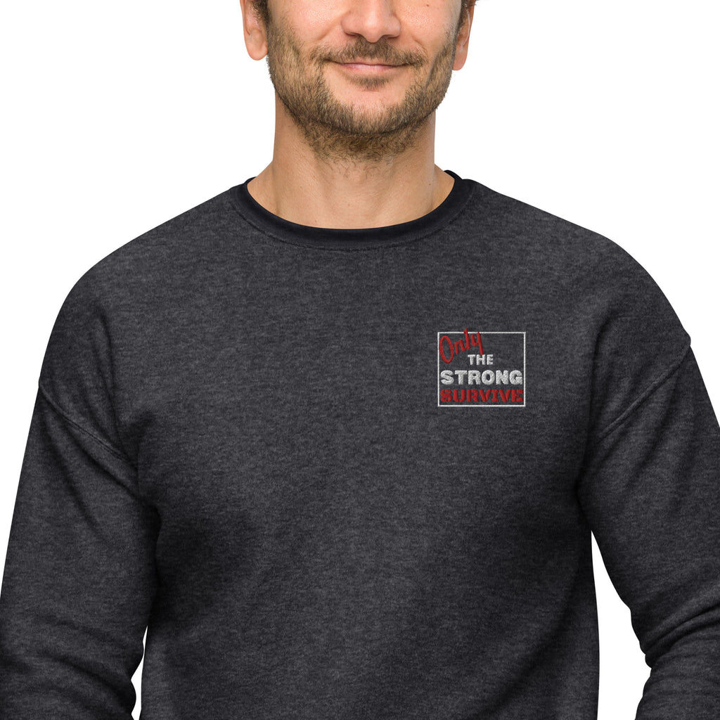 Only the strong survive Unisex sueded fleece sweatshirt - On The Grind Gear